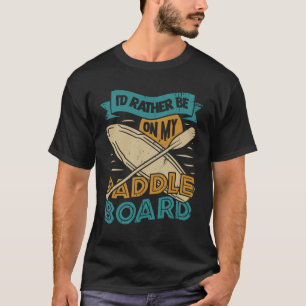 Paddleboarding Paddleboarding Paddler Geschenk T-Shirt