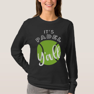 Padel ist Padel Y'all T-Shirt