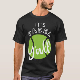 Padel ist Padel Y'all T-Shirt
