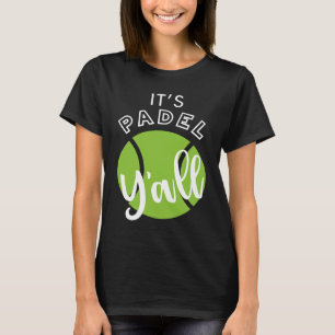 Padel ist Padel Y'all T-Shirt