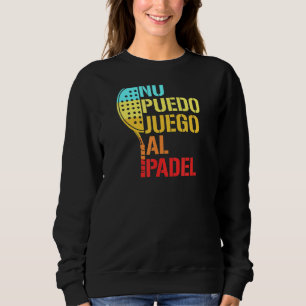 Padel Paddle Tennis keine Idee, wie man Padel Span Sweatshirt