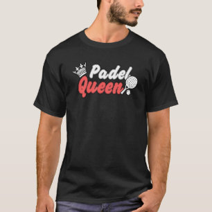 Padel Paddle Tennis Queen Princess Backhand Racket T-Shirt