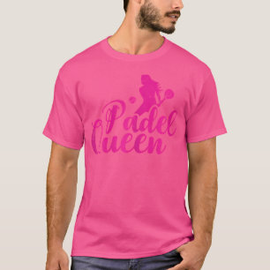 Padel Queen Padel Schläger Ball Für Padel Tennis F T-Shirt