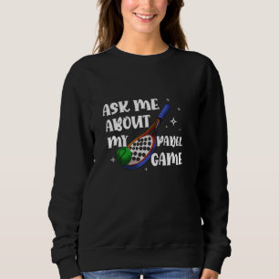 Padel Racquet Paddle Racket Fragte mir über meine Sweatshirt