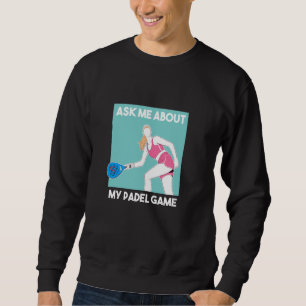 Padel Racquet Paddle Racket Padel Fragte mich über Sweatshirt