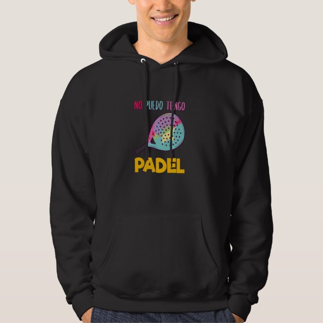 Padel Racquet Paddle Racket Padel No Puedo Tengo P Hoodie (Vorderseite)