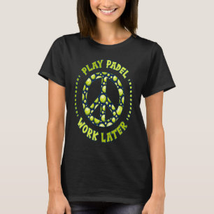 Padel spielen, später arbeiten Padel-Spieler T-Shirt