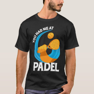 Padel Spor Sie hatten mich in Padel Padel Player T-Shirt
