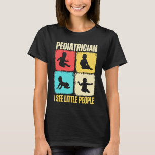 Pädiatrie Ich sehe kleine Menschen Pädiatrische Me T-Shirt