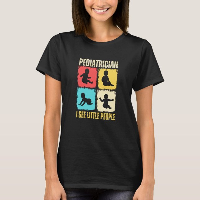 Pädiatrie Ich sehe kleine Menschen Pädiatrische Me T-Shirt (Vorderseite)