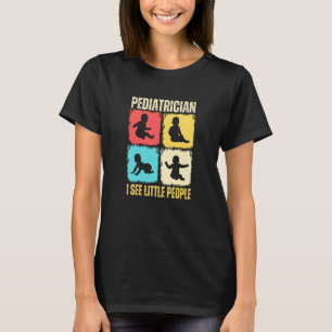 Pädiatrie Ich sehe kleine Menschen Pädiatrische Me T-Shirt