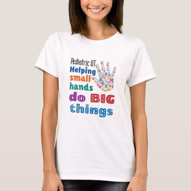 Pädiatrische OT hilft kleinen Händen große Dinge z T-Shirt (Vorderseite)