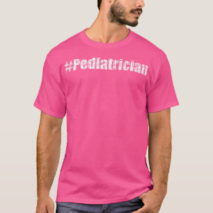 Pädiatrische Pädiatrie Funny Pädiatric Peds Ärztin T-Shirt