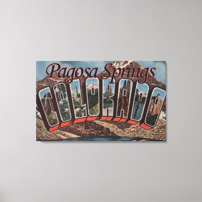 Pagosa Springs, Colorado - Große Buchstabenszenen Leinwanddruck (Vorderseite)