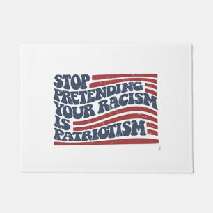 Paillasson Arrêtez De Prétendre Votre Racisme Est Le Patrioti