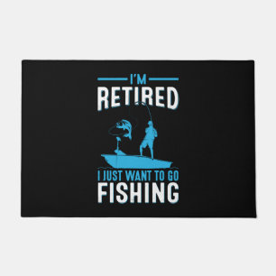 Paillasson Fisher Je Suis Retraité Je Veux Juste Aller Pêcher