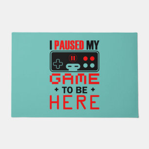 Paillasson Gamer Gift J'Ai Suspendu Mon Jeu Pour Être Ici