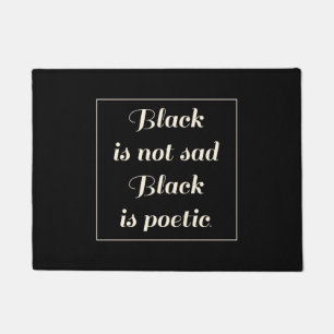 Paillasson Le noir n'est pas noir triste est poétique