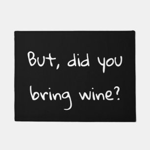 Paillasson Mais avez-vous apporté le vin ?