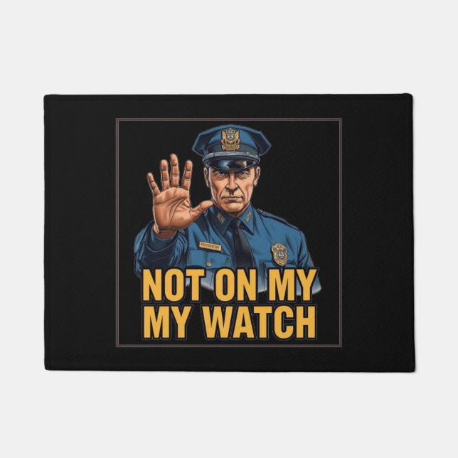 Paillasson Not On My Watch! (Devant)