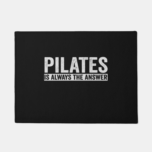 Paillasson Pilates Est Toujours La Réponse Drôle Cadeau Drôle (Devant)