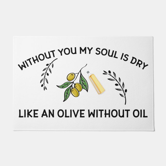 Paillasson Sans vous l'âme est sèche comme une olive sans hui (Devant)