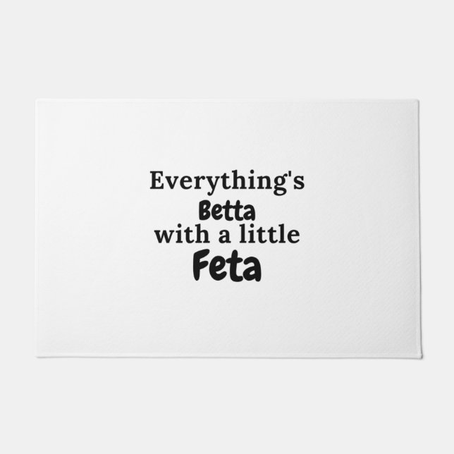 Paillasson Tout est Betta avec une petite note grecque feta (Devant)