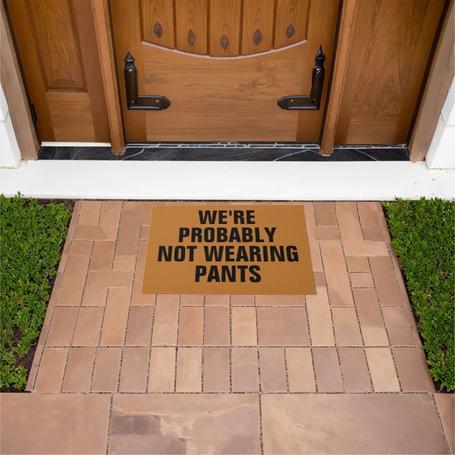Paillasson We're Probably Not Wearing Pants (De plein air)