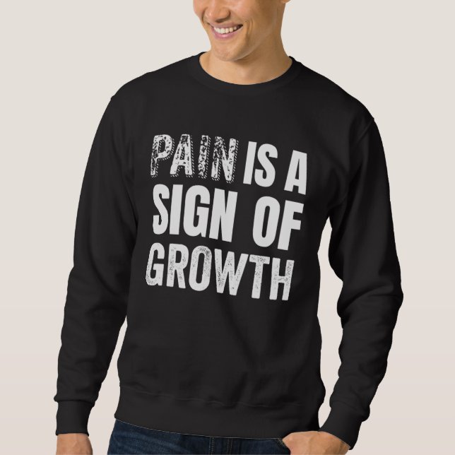 Pain is a Sign of Growth for Fitness Enthusiasts Sweatshirt (Vorderseite)