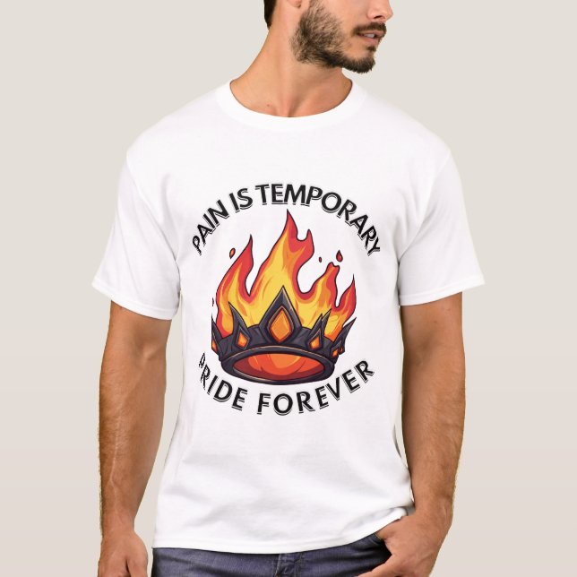 Pain Is Temporary Pride Forever Art T-Shirt (Vorderseite)