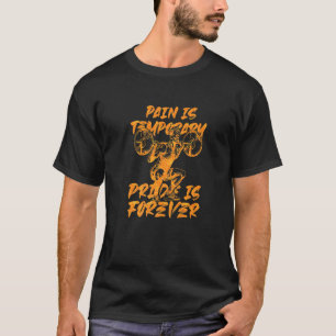 Pain Is Temporary Pride is Forever Inspirational W T-Shirt