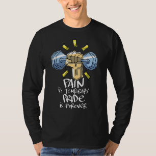Pain Is Temporary Pride is Forever Inspirational W T-Shirt