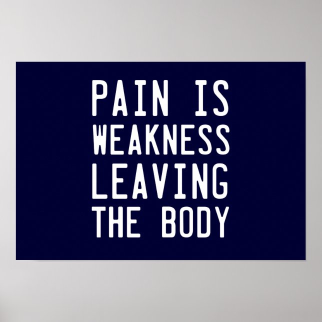 Pain Is Weakness leaving the Body Poster (Vorne)