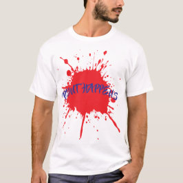 Paint Happens Bold Redish Paint Spritzer T-Shirt