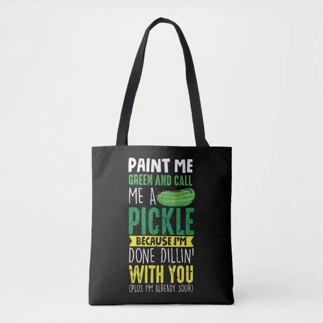 Paint me Green und nennen mich ein Pickle Tasche (Vorderseite)