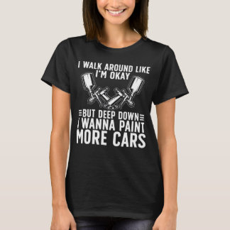 Paint more Cars Auto Body Painter Automotive Paint T-Shirt