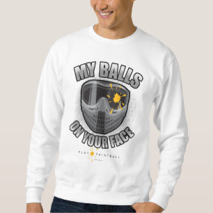 Paintball auf deinem Gesicht Sweatshirt