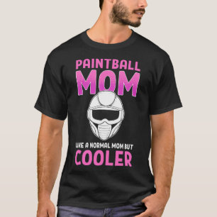Paintball-Mama wie eine normale Mama, aber Cooler  T-Shirt