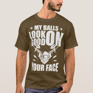 Paintball Meine Bälle sehen gut auf deinem Gesicht T-Shirt