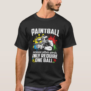 Paintball, weil andere Sportarten einen Ball Pa be T-Shirt
