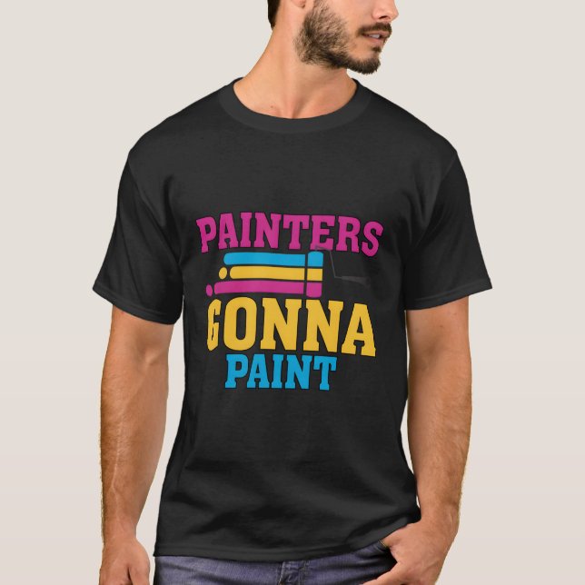 Painters Gonna Paint Pun Painter T-Shirt (Vorderseite)