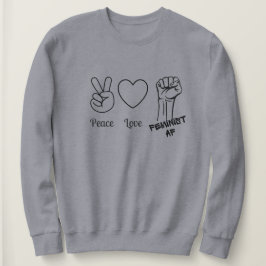 Paix, Amour, Feminist AF sweatshirt