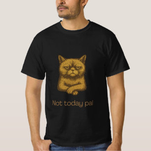 Pal Cat Shirt heute noch nicht - Grumpy Cat Lover 