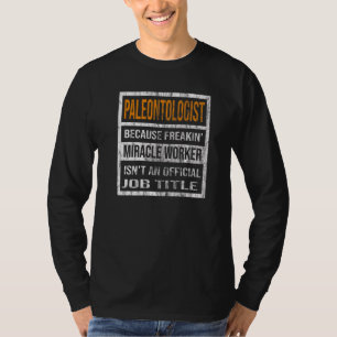 Paläontologe, weil Wunder Arbeiter Männer Frauen T-Shirt