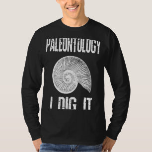 Paläontologie I Dig It Fossile Jagd Spaß T-Shirt