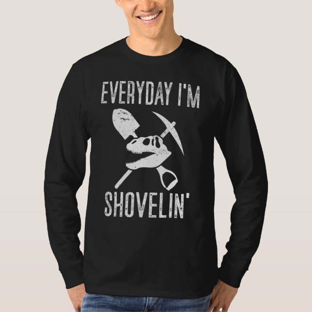 Paleontologist Everyday Im Shovelin Paleontologist T-Shirt (Vorderseite)