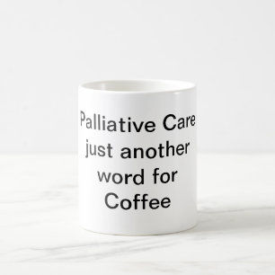 PALLIATIVMEDIZIN GERADE EIN ANDERES WORT FÜR KAFFEETASSE