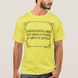 PALLIATIVMEDIZIN NICHT ÜBER STERBENDES ITIS ÜBER T-Shirt