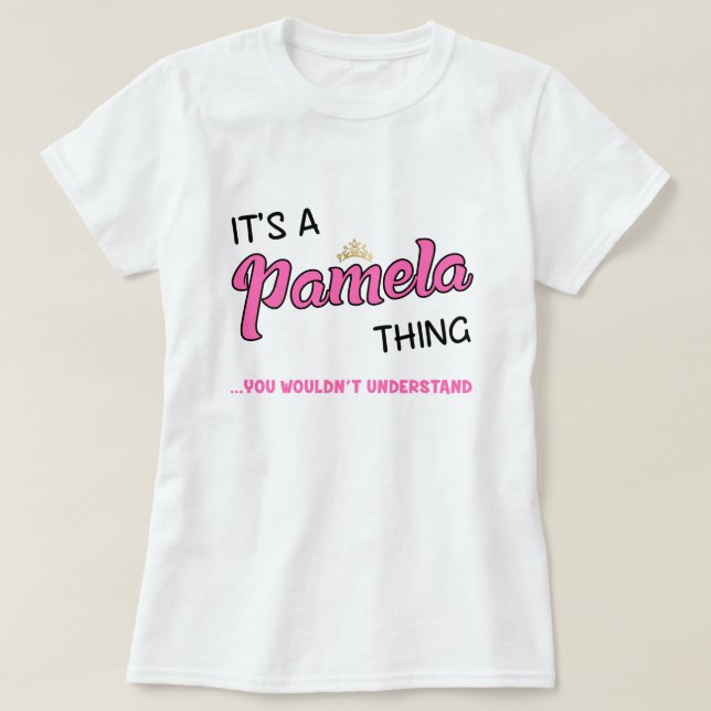 Pamela, was man nicht verstehen würde, was man hei T-Shirt (Design vorne)