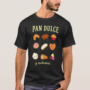 Pan Dulce Y Nada Mas Mexican Mama Mexican Food T-Shirt